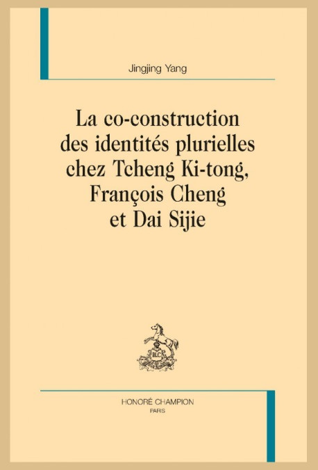 La co-construction des identités plurielles chez Tcheng Ki-tong ; François Cheng et Dai Sijie